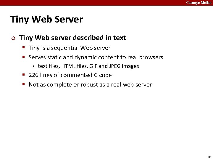 Carnegie Mellon Tiny Web Server ¢ Tiny Web server described in text § Tiny