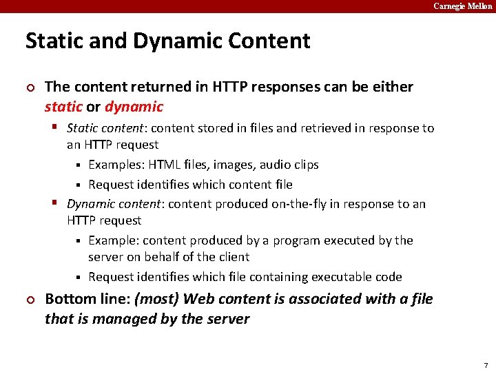 Carnegie Mellon Static and Dynamic Content ¢ The content returned in HTTP responses can