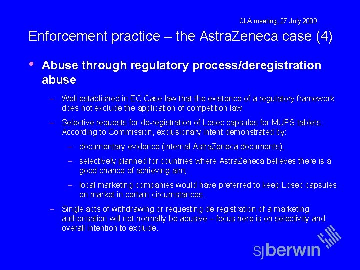 CLA meeting, 27 July 2009 Enforcement practice – the Astra. Zeneca case (4) •