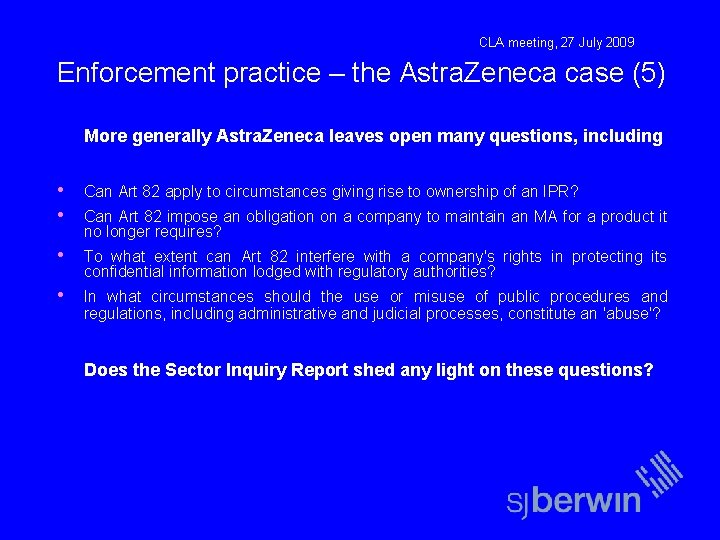 CLA meeting, 27 July 2009 Enforcement practice – the Astra. Zeneca case (5) More