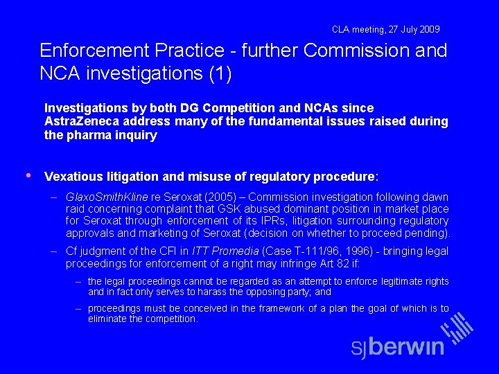 CLA meeting, 27 July 2009 Enforcement Practice - further Commission and NCA investigations (1)