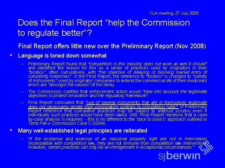 CLA meeting, 27 July 2009 Does the Final Report “help the Commission to regulate