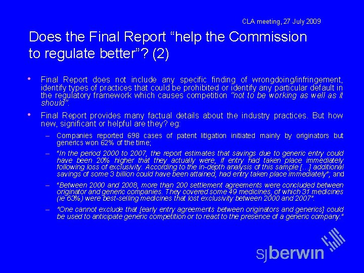 CLA meeting, 27 July 2009 Does the Final Report “help the Commission to regulate