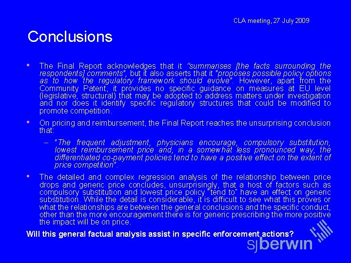 CLA meeting, 27 July 2009 Conclusions • The Final Report acknowledges that it "summarises