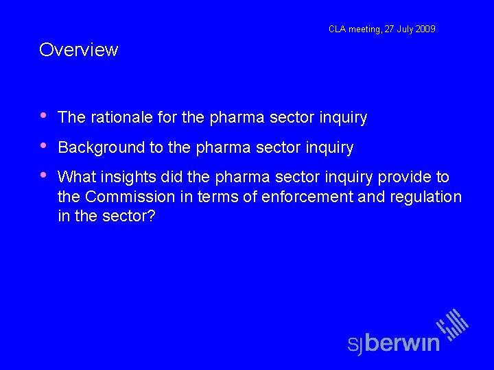 CLA meeting, 27 July 2009 Overview • • • The rationale for the pharma