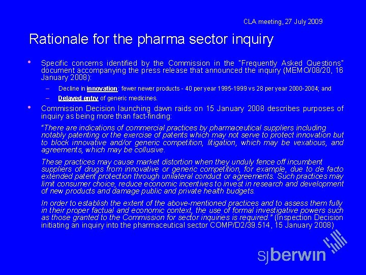 CLA meeting, 27 July 2009 Rationale for the pharma sector inquiry • Specific concerns