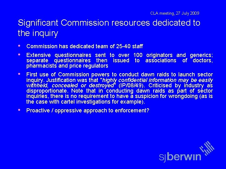 CLA meeting, 27 July 2009 Significant Commission resources dedicated to the inquiry • •