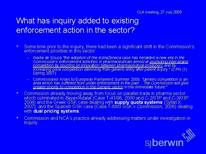 CLA meeting, 27 July 2009 What has inquiry added to existing enforcement action in