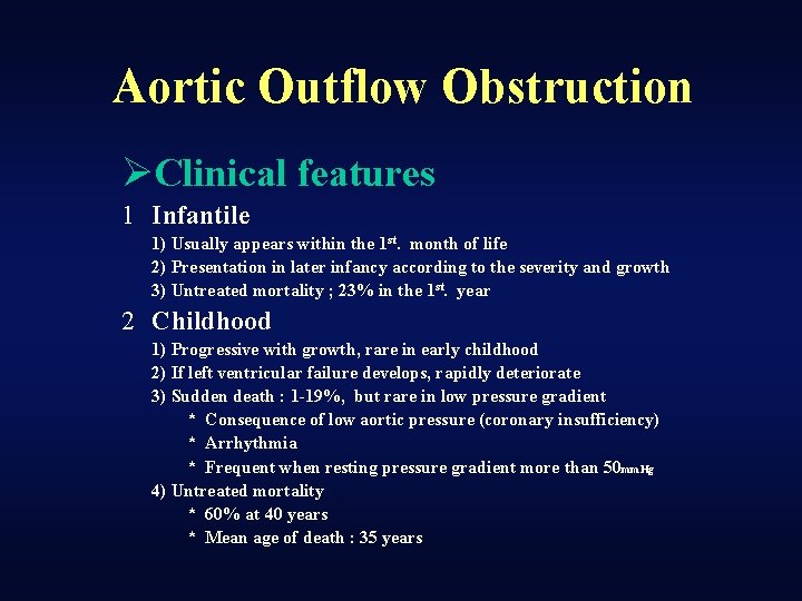 Aortic Outflow Obstruction ØClinical features 1 Infantile 1) Usually appears within the 1 st.