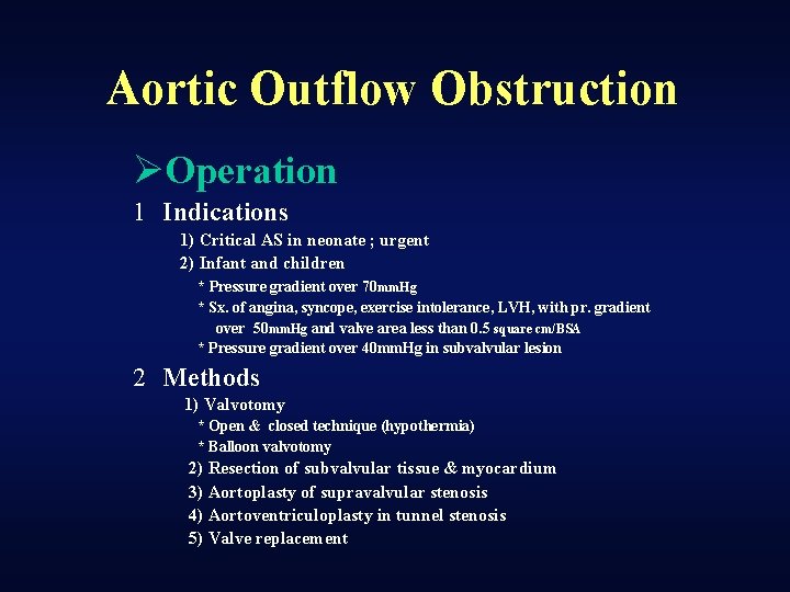 Aortic Outflow Obstruction ØOperation 1 Indications 1) Critical AS in neonate ; urgent 2)