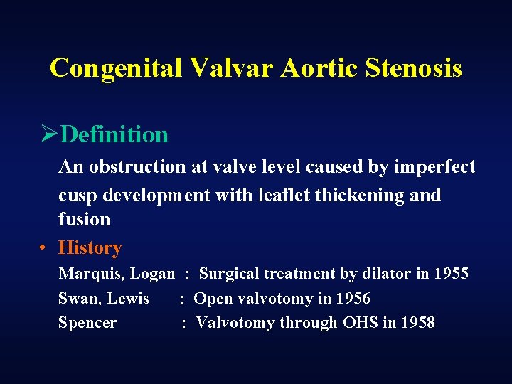 Congenital Valvar Aortic Stenosis ØDefinition An obstruction at valve level caused by imperfect cusp