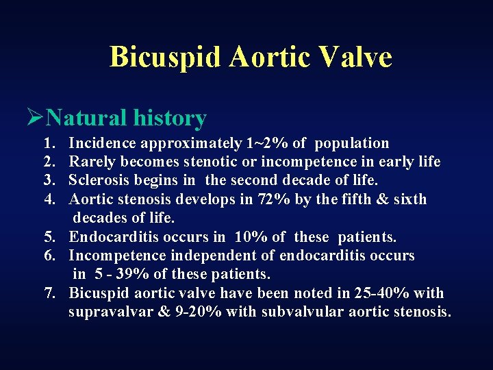 Bicuspid Aortic Valve ØNatural history 1. 2. 3. 4. Incidence approximately 1~2% of population