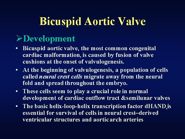 Bicuspid Aortic Valve ØDevelopment • Bicuspid aortic valve, the most common congenital cardiac malformation,