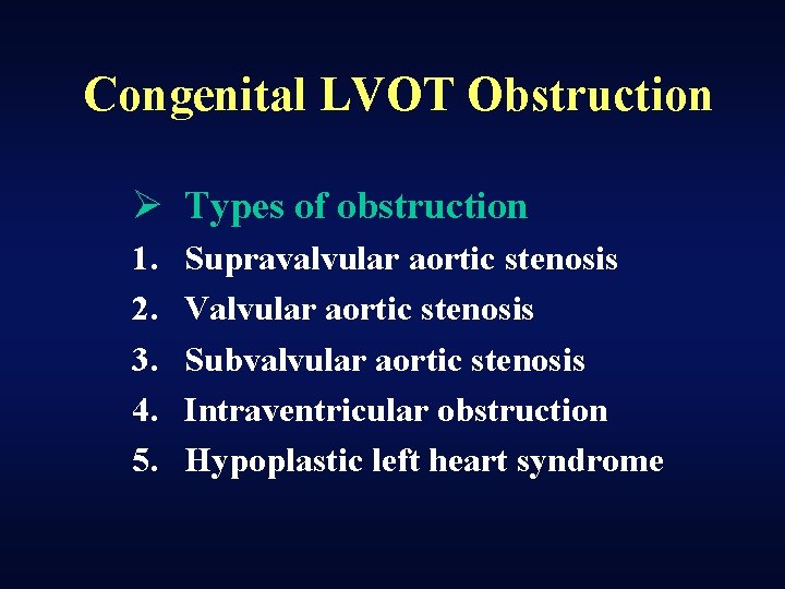 Congenital LVOT Obstruction Ø Types of obstruction 1. 2. 3. 4. 5. Supravalvular aortic