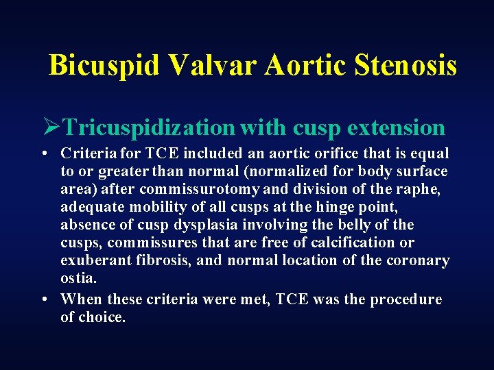 Bicuspid Valvar Aortic Stenosis ØTricuspidization with cusp extension • Criteria for TCE included an
