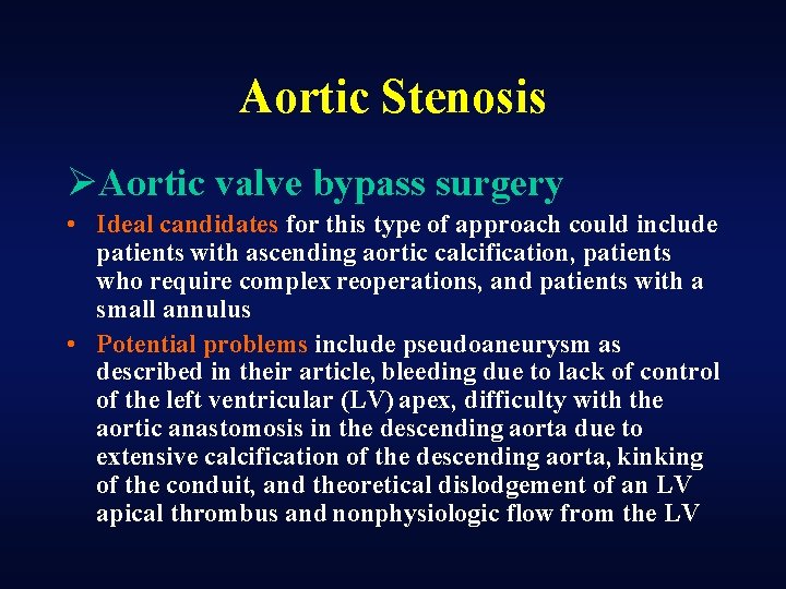 Aortic Stenosis ØAortic valve bypass surgery • Ideal candidates for this type of approach