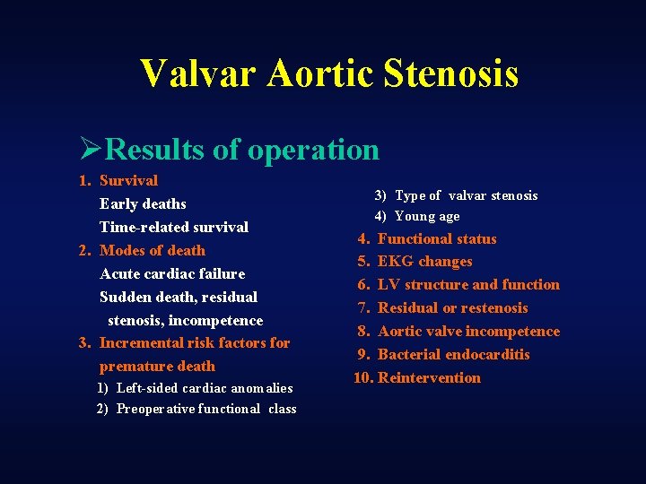 Valvar Aortic Stenosis ØResults of operation 1. Survival Early deaths Time-related survival 2. Modes