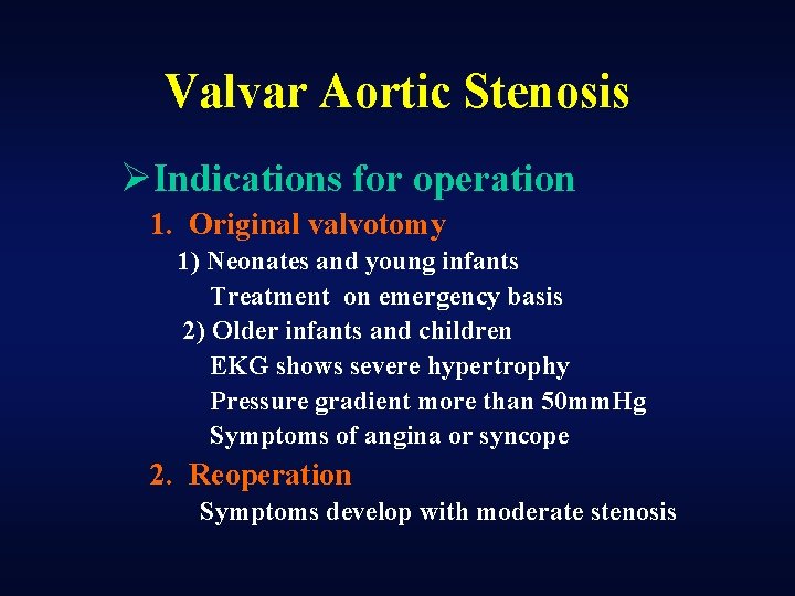 Valvar Aortic Stenosis ØIndications for operation 1. Original valvotomy 1) Neonates and young infants