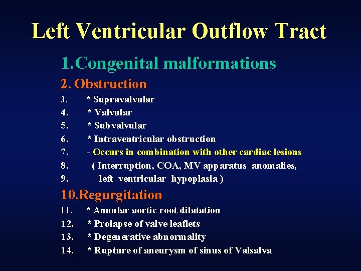 Left Ventricular Outflow Tract 1. Congenital malformations 2. Obstruction 3. 4. 5. 6. 7.