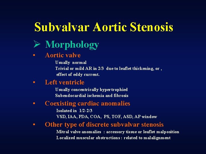 Subvalvar Aortic Stenosis Ø Morphology • Aortic valve Usually normal Trivial or mild AR
