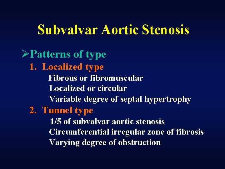 Subvalvar Aortic Stenosis ØPatterns of type 1. Localized type Fibrous or fibromuscular Localized or