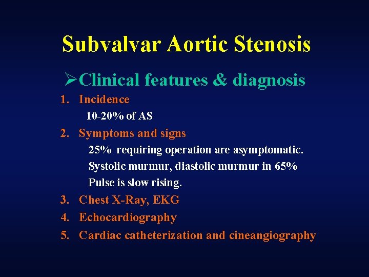 Subvalvar Aortic Stenosis ØClinical features & diagnosis 1. Incidence 10 -20% of AS 2.