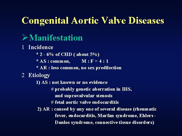 Congenital Aortic Valve Diseases ØManifestation 1 Incidence * 2 - 6% of CHD (