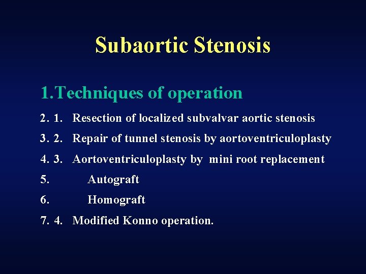Subaortic Stenosis 1. Techniques of operation 2. 1. Resection of localized subvalvar aortic stenosis