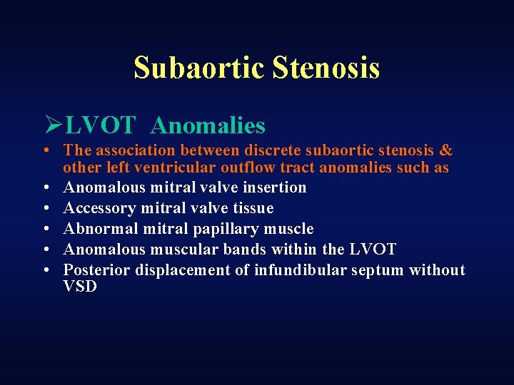 Subaortic Stenosis ØLVOT Anomalies • The association between discrete subaortic stenosis & other left
