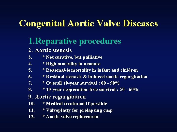 Congenital Aortic Valve Diseases 1. Reparative procedures 2. Aortic stenosis 3. 4. 5. 6.