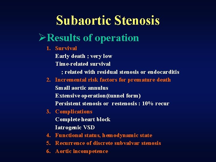 Subaortic Stenosis ØResults of operation 1. Survival Early death ; very low Time-related survival
