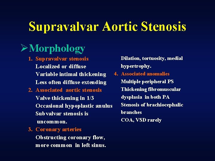 Supravalvar Aortic Stenosis ØMorphology 1. Supravalvar stenosis Localized or diffuse Variable intimal thickening 4.