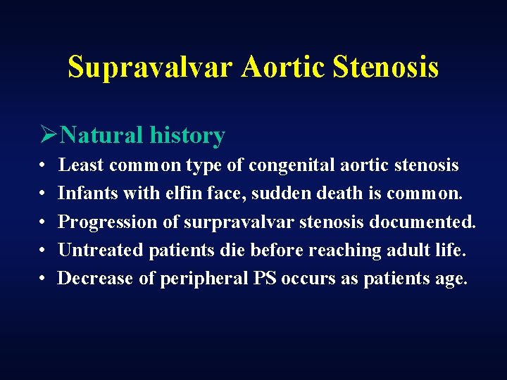 Supravalvar Aortic Stenosis ØNatural history • • • Least common type of congenital aortic