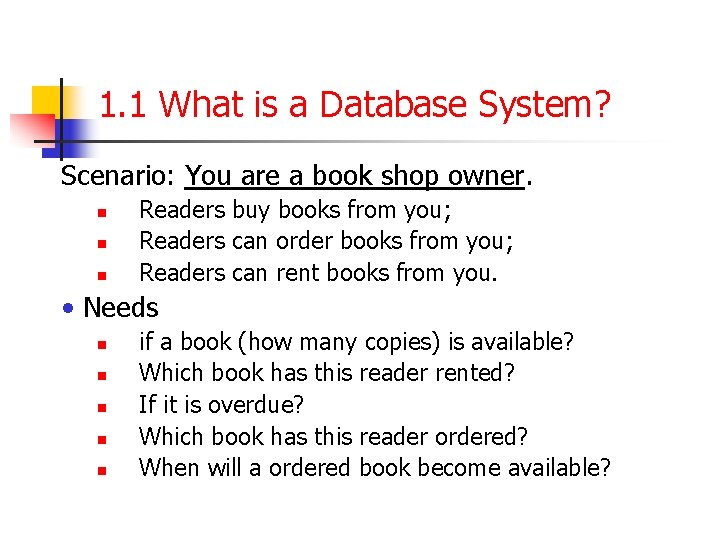 1. 1 What is a Database System? Scenario: You are a book shop owner.