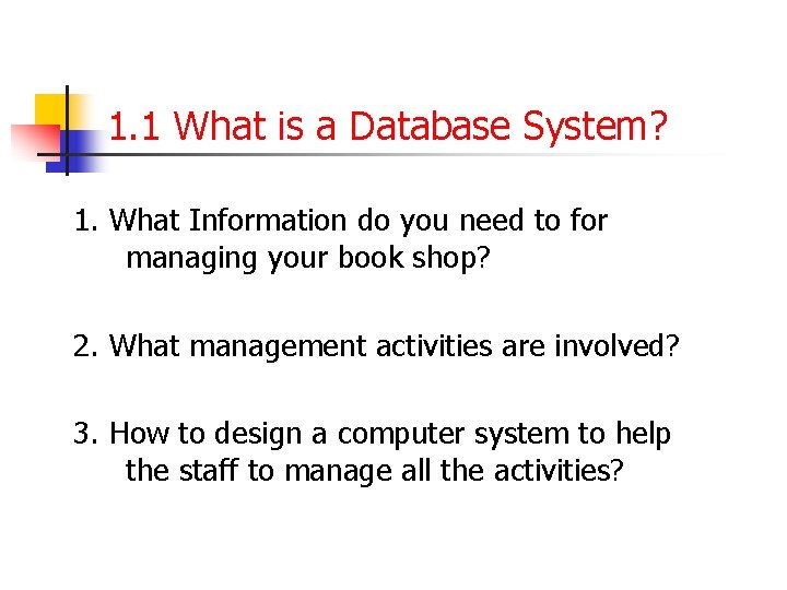 1. 1 What is a Database System? 1. What Information do you need to