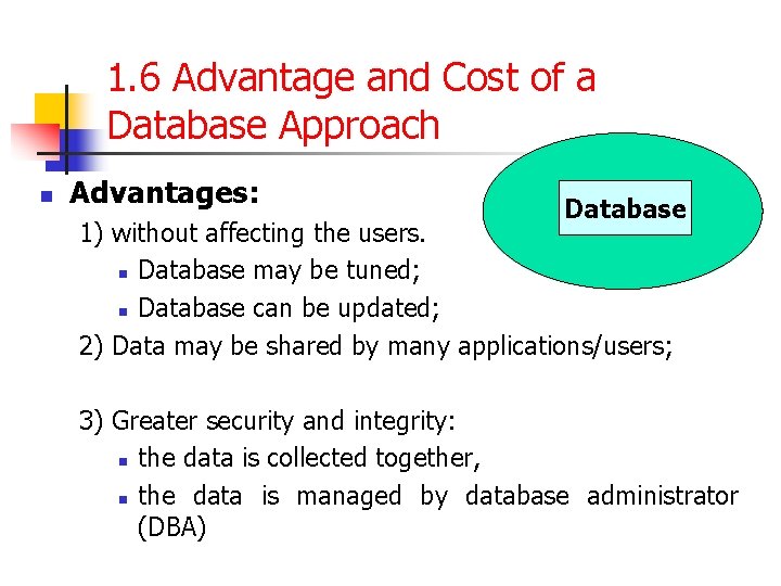 1. 6 Advantage and Cost of a Database Approach n Advantages: Database 1) without