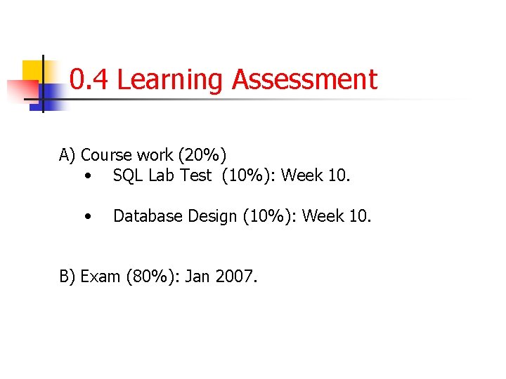 0. 4 Learning Assessment A) Course work (20%) • SQL Lab Test (10%): Week