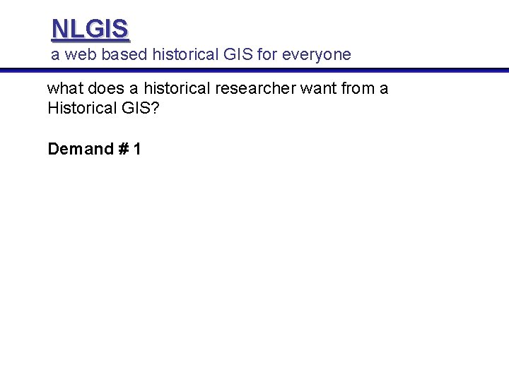 NLGIS a web based historical GIS for everyone what does a historical researcher want