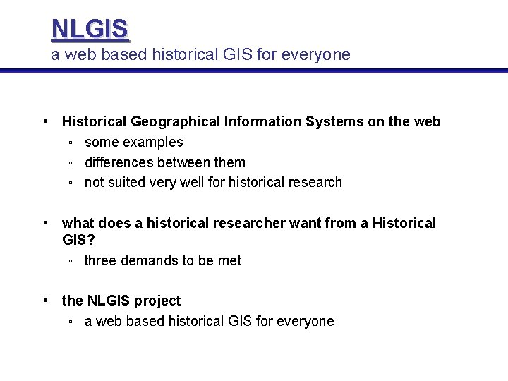 NLGIS a web based historical GIS for everyone • Historical Geographical Information Systems on