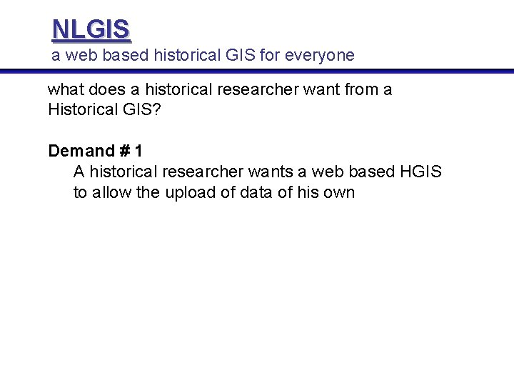 NLGIS a web based historical GIS for everyone what does a historical researcher want