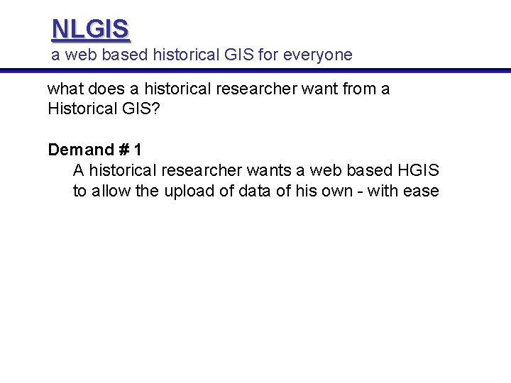 NLGIS a web based historical GIS for everyone what does a historical researcher want