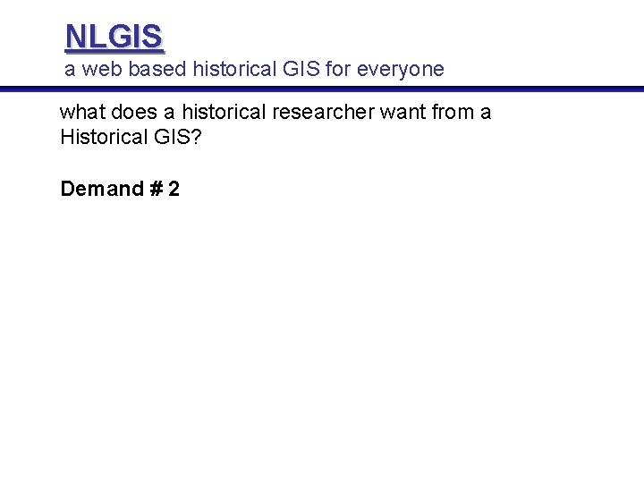 NLGIS a web based historical GIS for everyone what does a historical researcher want