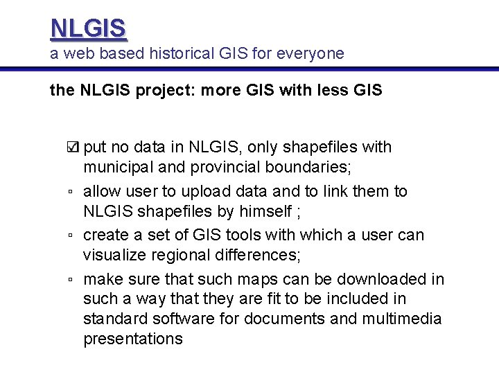 NLGIS a web based historical GIS for everyone the NLGIS project: more GIS with