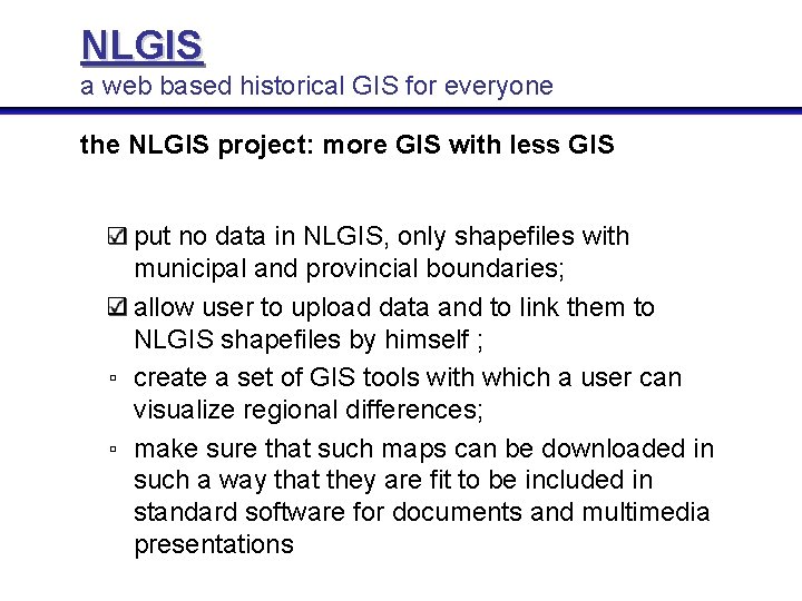 NLGIS a web based historical GIS for everyone the NLGIS project: more GIS with