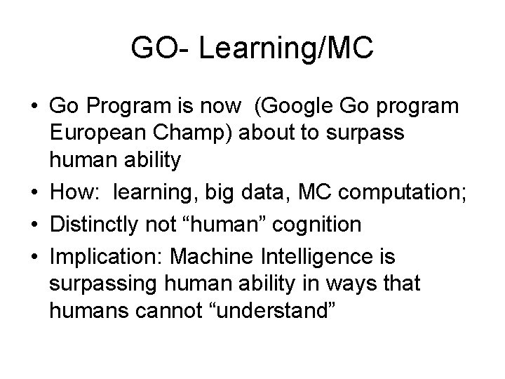 GO- Learning/MC • Go Program is now (Google Go program European Champ) about to