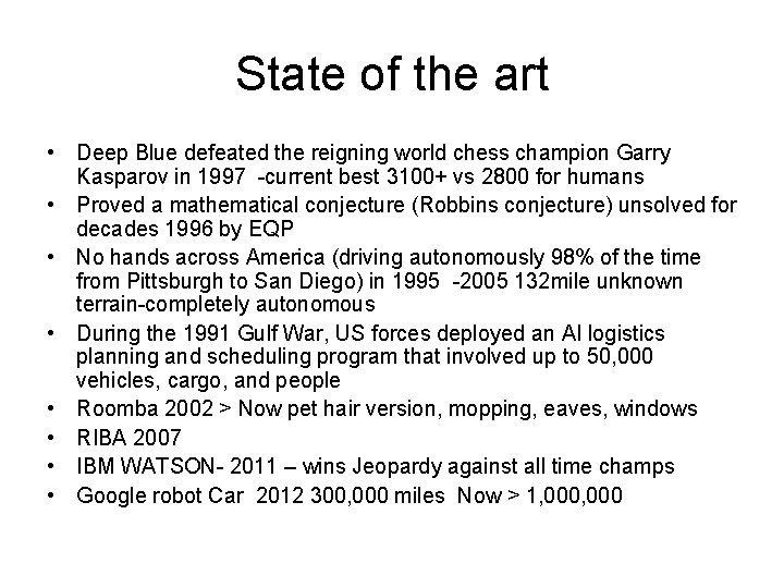 State of the art • Deep Blue defeated the reigning world chess champion Garry