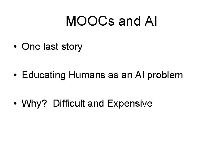 MOOCs and AI • One last story • Educating Humans as an AI problem