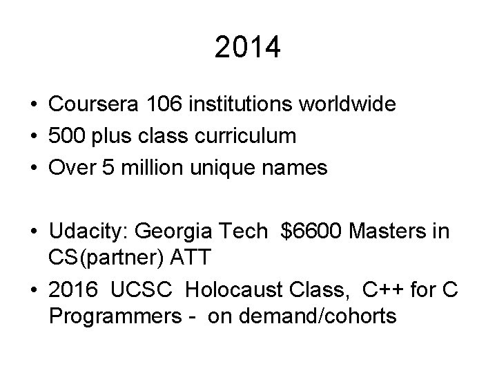 2014 • Coursera 106 institutions worldwide • 500 plus class curriculum • Over 5