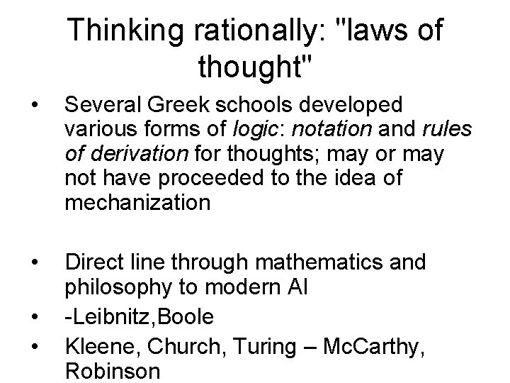 Thinking rationally: "laws of thought" • Several Greek schools developed various forms of logic: