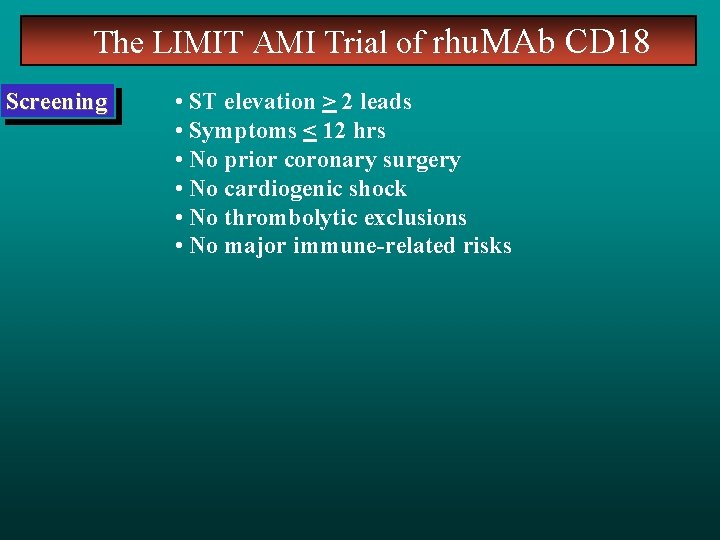 The LIMIT AMI Trial of rhu. MAb CD 18 Screening • ST elevation >